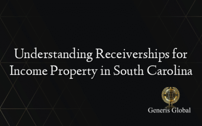 Understanding Receiverships for Income Property in South Carolina