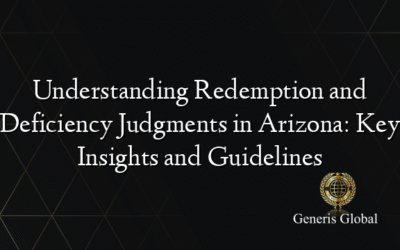 Understanding Redemption and Deficiency Judgments in Arizona: Key Insights and Guidelines