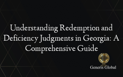 Understanding Redemption and Deficiency Judgments in Georgia: A Comprehensive Guide