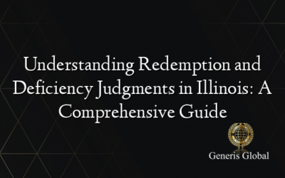 Understanding Redemption and Deficiency Judgments in Illinois: A Comprehensive Guide