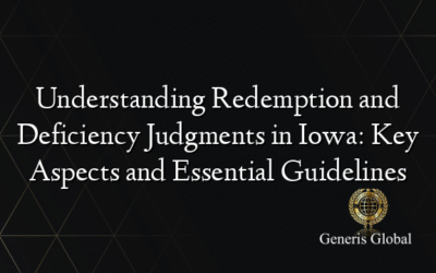 Understanding Redemption and Deficiency Judgments in Iowa: Key Aspects and Essential Guidelines