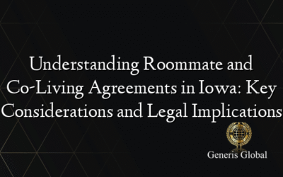 Understanding Roommate and Co-Living Agreements in Iowa: Key Considerations and Legal Implications