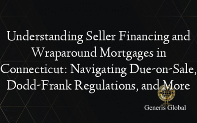 Understanding Seller Financing and Wraparound Mortgages in Connecticut: Navigating Due-on-Sale, Dodd-Frank Regulations, and More