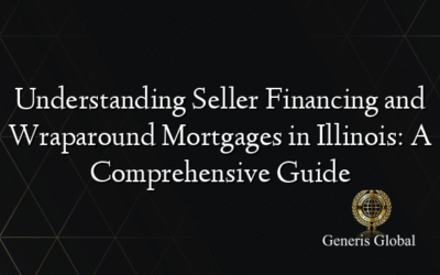 Understanding Seller Financing and Wraparound Mortgages in Illinois: A Comprehensive Guide
