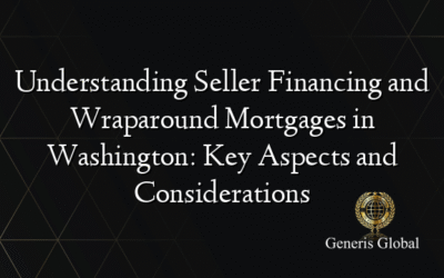 Understanding Seller Financing and Wraparound Mortgages in Washington: Key Aspects and Considerations