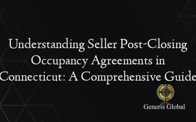 Understanding Seller Post-Closing Occupancy Agreements in Connecticut: A Comprehensive Guide