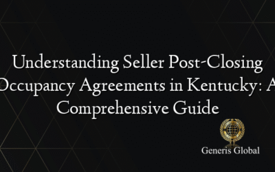 Understanding Seller Post-Closing Occupancy Agreements in Kentucky: A Comprehensive Guide