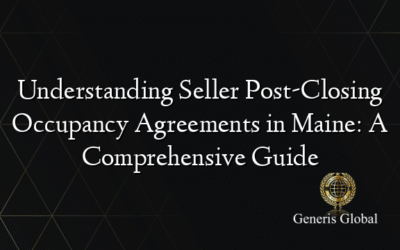 Understanding Seller Post-Closing Occupancy Agreements in Maine: A Comprehensive Guide