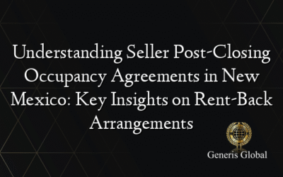Understanding Seller Post-Closing Occupancy Agreements in New Mexico: Key Insights on Rent-Back Arrangements