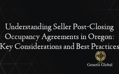 Understanding Seller Post-Closing Occupancy Agreements in Oregon: Key Considerations and Best Practices