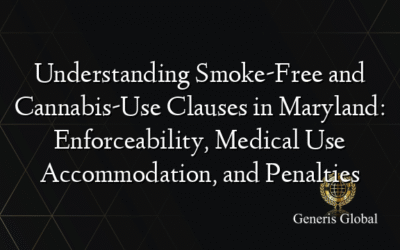 Understanding Smoke-Free and Cannabis-Use Clauses in Maryland: Enforceability, Medical Use Accommodation, and Penalties