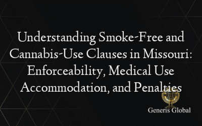 Understanding Smoke-Free and Cannabis-Use Clauses in Missouri: Enforceability, Medical Use Accommodation, and Penalties