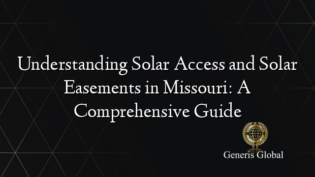 Understanding Solar Access and Solar Easements in Missouri: A Comprehensive Guide