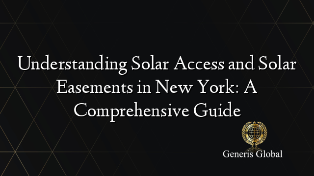 Understanding Solar Access and Solar Easements in New York: A Comprehensive Guide