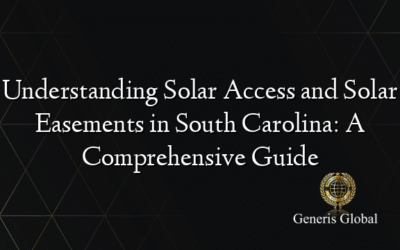 Understanding Solar Access and Solar Easements in South Carolina: A Comprehensive Guide