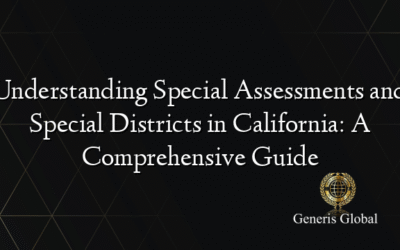 Understanding Special Assessments and Special Districts in California: A Comprehensive Guide