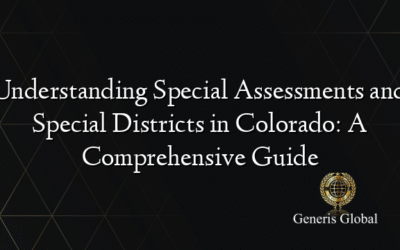 Understanding Special Assessments and Special Districts in Colorado: A Comprehensive Guide