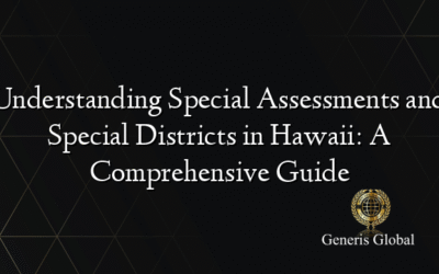 Understanding Special Assessments and Special Districts in Hawaii: A Comprehensive Guide