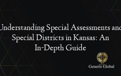 Understanding Special Assessments and Special Districts in Kansas: An In-Depth Guide