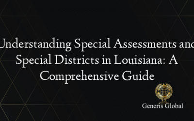 Understanding Special Assessments and Special Districts in Louisiana: A Comprehensive Guide