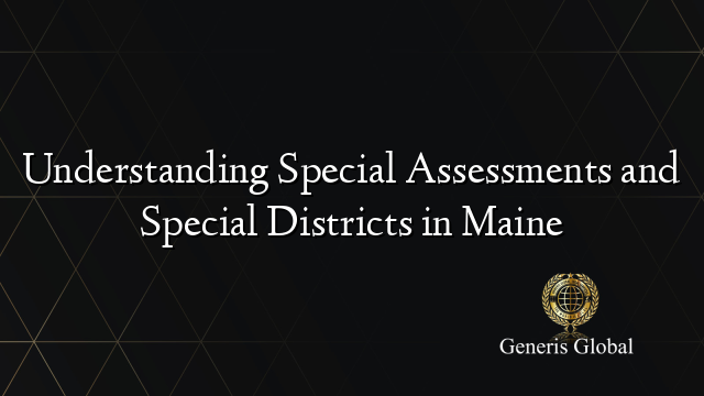 Understanding Special Assessments and Special Districts in Maine