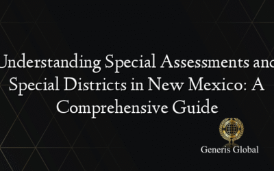 Understanding Special Assessments and Special Districts in New Mexico: A Comprehensive Guide
