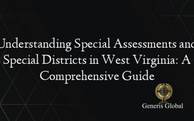 Understanding Special Assessments and Special Districts in West Virginia: A Comprehensive Guide