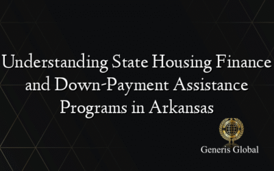 Understanding State Housing Finance and Down-Payment Assistance Programs in Arkansas
