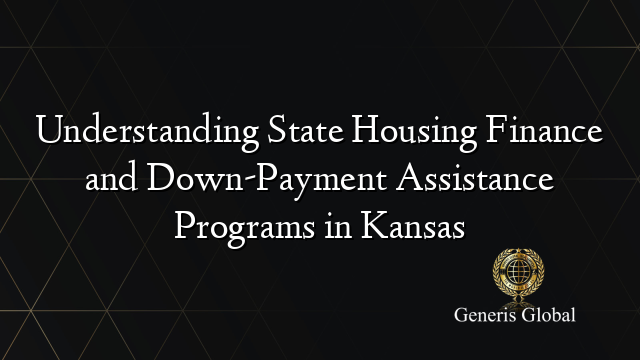 Understanding State Housing Finance and Down-Payment Assistance Programs in Kansas