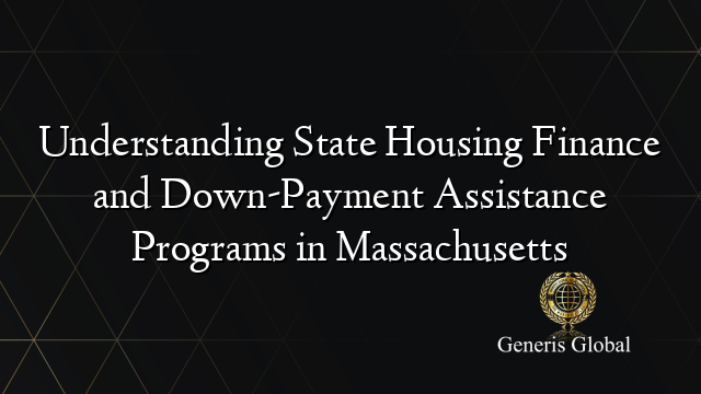 Understanding State Housing Finance and Down-Payment Assistance Programs in Massachusetts