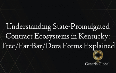 Understanding State-Promulgated Contract Ecosystems in Kentucky: Trec/Far-Bar/Dora Forms Explained