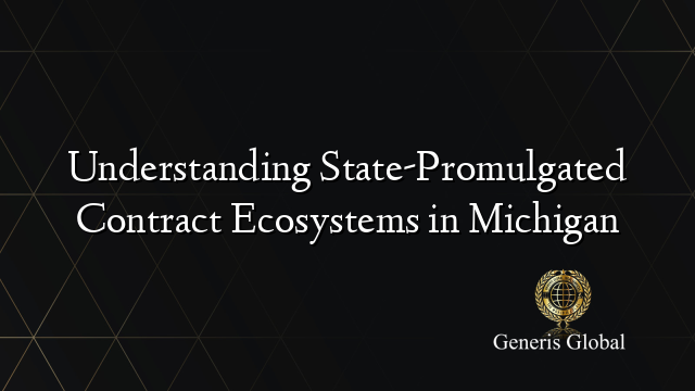 Promugated Understanding State-Promulgated Contract Ecosystems in Michigan