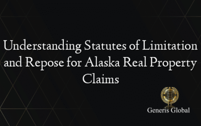 Understanding Statutes of Limitation and Repose for Alaska Real Property Claims