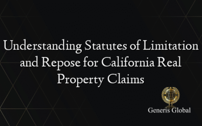 Understanding Statutes of Limitation and Repose for California Real Property Claims