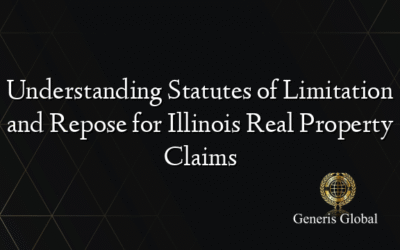 Understanding Statutes of Limitation and Repose for Illinois Real Property Claims