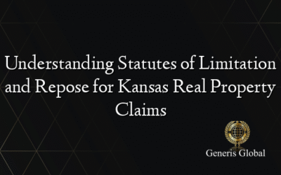 Understanding Statutes of Limitation and Repose for Kansas Real Property Claims