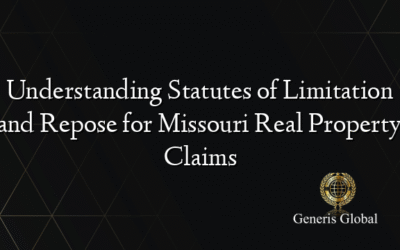 Understanding Statutes of Limitation and Repose for Missouri Real Property Claims