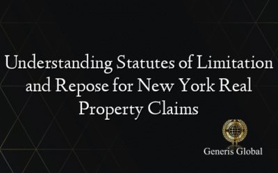 Understanding Statutes of Limitation and Repose for New York Real Property Claims
