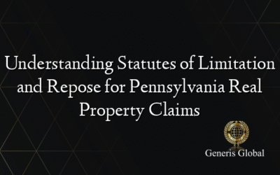 Understanding Statutes of Limitation and Repose for Pennsylvania Real Property Claims