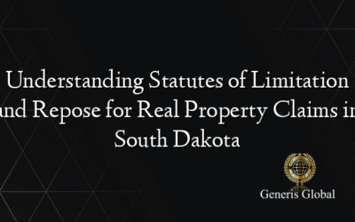 Understanding Statutes of Limitation and Repose for Real Property Claims in South Dakota