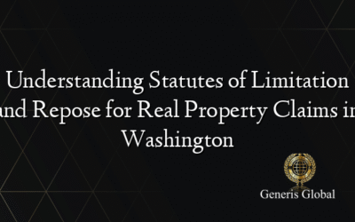Understanding Statutes of Limitation and Repose for Real Property Claims in Washington