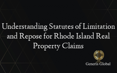 Understanding Statutes of Limitation and Repose for Rhode Island Real Property Claims