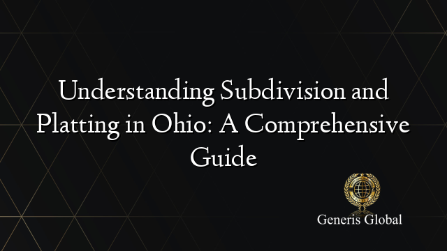 Understanding Subdivision and Platting in Ohio: A Comprehensive Guide