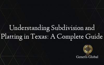 Understanding Subdivision and Platting in Texas: A Complete Guide