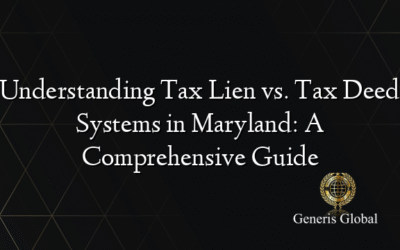 Understanding Tax Lien vs. Tax Deed Systems in Maryland: A Comprehensive Guide