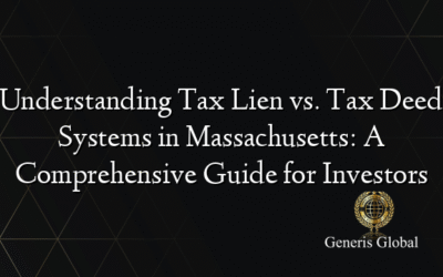 Understanding Tax Lien vs. Tax Deed Systems in Massachusetts: A Comprehensive Guide for Investors