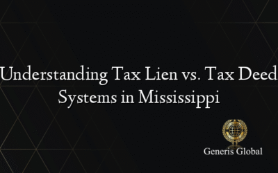 Understanding Tax Lien vs. Tax Deed Systems in Mississippi
