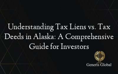 Understanding Tax Liens vs. Tax Deeds in Alaska: A Comprehensive Guide for Investors