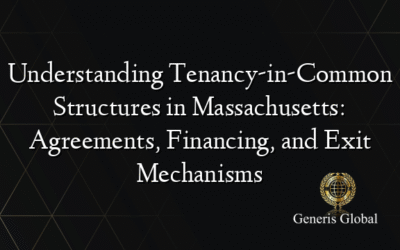 Understanding Tenancy-in-Common Structures in Massachusetts: Agreements, Financing, and Exit Mechanisms