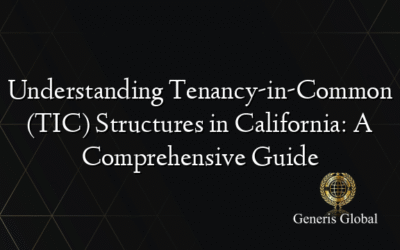 Understanding Tenancy-in-Common (TIC) Structures in California: A Comprehensive Guide